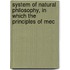 System of Natural Philosophy, in Which the Principles of Mec