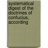 Systematical Digest of the Doctrines of Confucius, According by Paul Georg Von Möllendorff