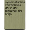 Systematisches Verzeichniss Der in Der Bibliothek Der Knigl. door Universitt Knigsberg Sternwarte