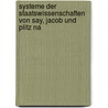 Systeme Der Staatswissenschaften Von Say, Jacob Und Plitz Na door F.F. A. Von Diederichs