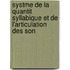 Systme de La Quantit Syllabique Et de L'Articulation Des Son
