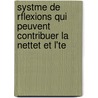 Systme de Rflexions Qui Peuvent Contribuer La Nettet Et L'Te by Jean Pierre De Crousaz