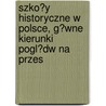 Szko?y Historyczne W Polsce, G?wne Kierunki Pogl?dw Na Przes door Wladyslaw Smolenski