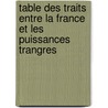 Table Des Traits Entre La France Et Les Puissances Trangres by France