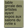 Table Gnrale Des Artistes Ayant Expos Aux Salons Du Xviiie S door Jules Guiffrey