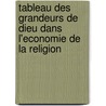 Tableau Des Grandeurs de Dieu Dans L'Economie de La Religion by [Lacau
