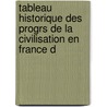 Tableau Historique Des Progrs de La Civilisation En France D door Cyprien Desmarais