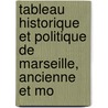 Tableau Historique Et Politique de Marseille, Ancienne Et Mo door Chardon