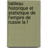 Tableau Historique Et Statistique de L'Empire de Russie La F door Heinrich Friedrich Von Storch