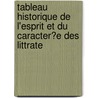 Tableau Historique de L'Esprit Et Du Caracter?e Des Littrate by Antoine Taillefer