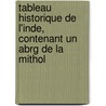 Tableau Historique de L'Inde, Contenant Un Abrg de La Mithol by Pierre Poivre
