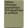 Tableau Historique, Gographique, Ethnographique Et Politique by Julius Von Klaproth