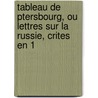 Tableau de Ptersbourg, Ou Lettres Sur La Russie, Crites En 1 by Christian Muller