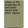 Tables Of The Properties Of Saturated Steam And Other Vapors by Cecil Hobart Peabody