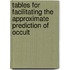 Tables for Facilitating the Approximate Prediction of Occult