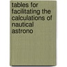 Tables for Facilitating the Calculations of Nautical Astrono door Jos� Mendoza Y. De Ri�S