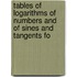 Tables of Logarithms of Numbers and of Sines and Tangents fo