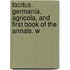 Tacitus. Germania, Agricola, and First Book of the Annals. w