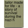 Tailor Made for Life - A Story of Survival During the Nazi H door Jack Zaifman
