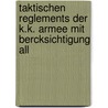Taktischen Reglements Der K.K. Armee Mit Bercksichtigung All door Armee Austria.