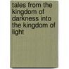 Tales From The Kingdom Of Darkness Into The Kingdom Of Light door Sharon L. Nowland