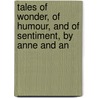 Tales of Wonder, of Humour, and of Sentiment, by Anne and An by Annabella Plumptre