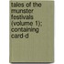 Tales of the Munster Festivals (Volume 1); Containing Card-D