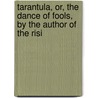 Tarantula, Or, the Dance of Fools, by the Author of the Risi door Eaton Stannard Barrett