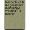 Taschenbuch Fr Die Gesammte Mineralogie, Volumes 3-4 Taschen by Karl Cäsar Von Leonhard