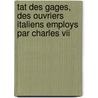 Tat Des Gages, Des Ouvriers Italiens Employs Par Charles Vii door Anatole De Montaiglon