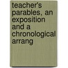 Teacher's Parables, an Exposition and a Chronological Arrang door Spencer Murch
