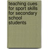 Teaching Cues For Sport Skills For Secondary School Students by Hilda Fronske