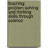 Teaching Problem-Solving And Thinking Skills Through Science