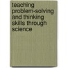 Teaching Problem-Solving And Thinking Skills Through Science by Wallace Belle