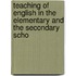 Teaching of English in the Elementary and the Secondary Scho