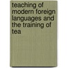 Teaching of Modern Foreign Languages and the Training of Tea by Karl Breul
