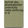 Technik Des Physikalischen Unterrichts Nebst Einfhrung in Di by Friedrich C.G. Mller