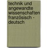 Technik und angewandte Wissenschaften Französisch - Deutsch by Unknown