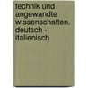 Technik und angewandte Wissenschaften. Deutsch - Italienisch door Onbekend