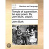 Temple Of Superstition. An Epic Poem. By John Burk, Citizen. by Unknown