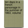 Ten Days in a French Parsonage in the Summer of 1863, Volume door George Musgrave Musgrave