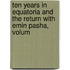 Ten Years in Equatoria and the Return with Emin Pasha, Volum