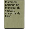 Testament Politique de Monsieur de Vauban, Marechal de Franc door Pierre Pesant Le Boisguilbert