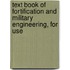 Text Book of Fortification and Military Engineering, for Use