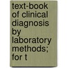 Text-Book of Clinical Diagnosis by Laboratory Methods; For t door Leonard Napoleon Boston