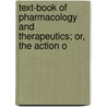 Text-Book of Pharmacology and Therapeutics; Or, the Action o door Arthur Robertson Cushny