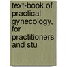 Text-Book of Practical Gynecology, for Practitioners and Stu door David Tod Gilliam