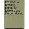 Text-Book of Precious Stones for Jewelers and the Gem-Loving door Frank Bertram Wade