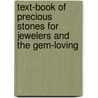 Text-Book of Precious Stones for Jewelers and the Gem-Loving by Frank Bertram Wade