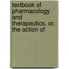 Textbook of Pharmacology and Therapeutics, Or, the Action of door Arthur Robertson Cushny